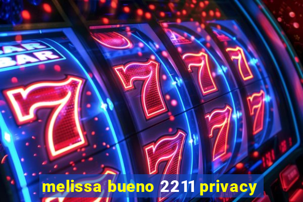 melissa bueno 2211 privacy